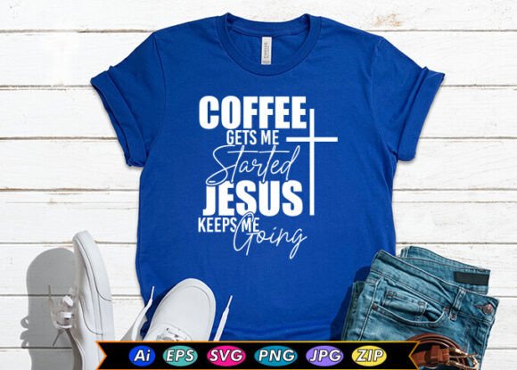 Coffee Gets Me Started, Jesus Keeps Me Going