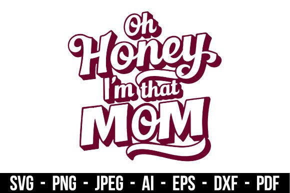 Humorous Oh Honey I'm That Mom Svg Review