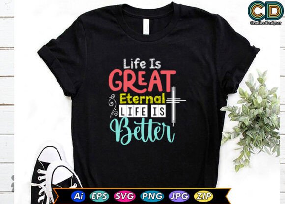Life is Great, Eternal Life is Better