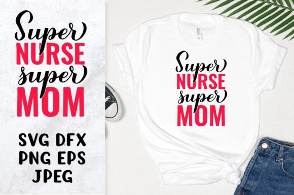 Super Nurse Super Mom SVG: A Heartwarming Design