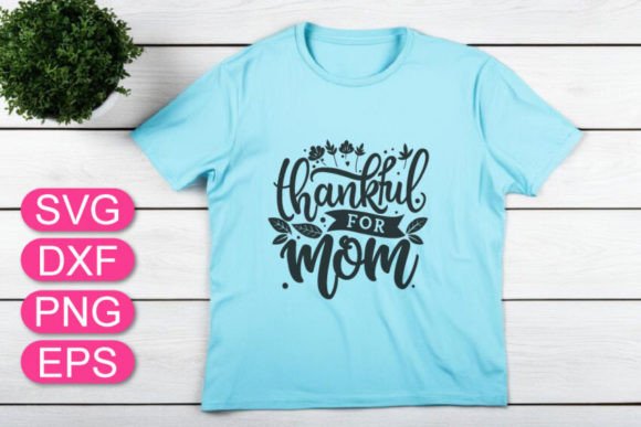 Thankful for Mom SVG: A Perfect Mother's Day Gift